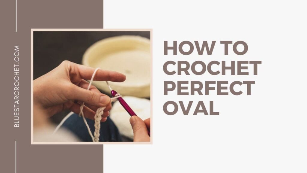 how to crochet a perfect oval shape